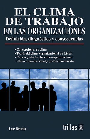 el clima de trabajo en las organizaciones original el clima de trabajo en las organizaciones original